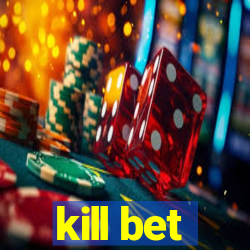 kill bet